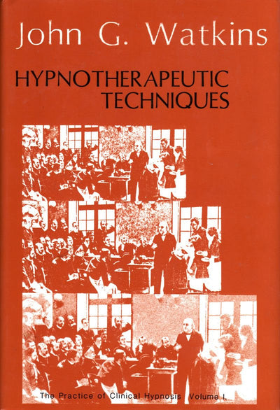 Hypnotherapeutic Techniques (The Practice of Clinical Hypnosis, Vol. 1)