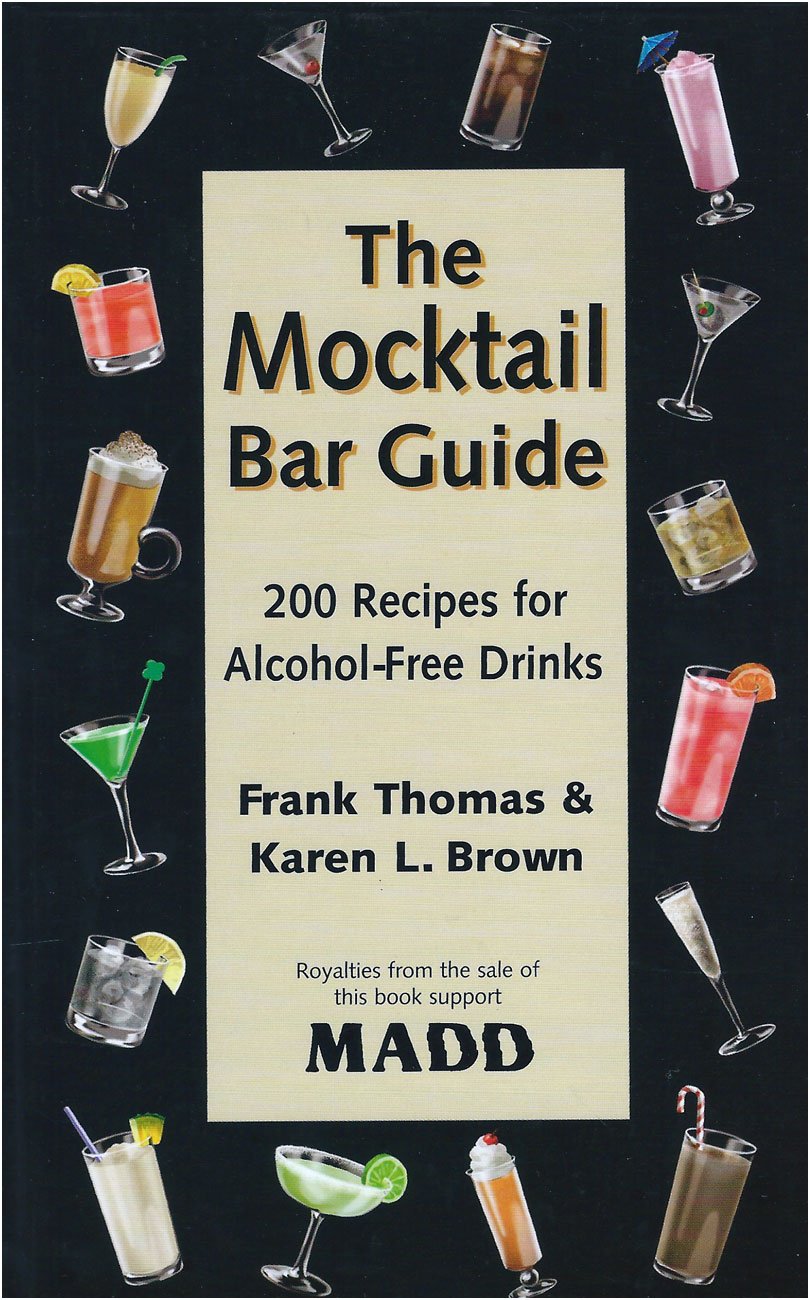The Mocktail Bar Guide: 200 Recipes for Safe and Sober Parti
