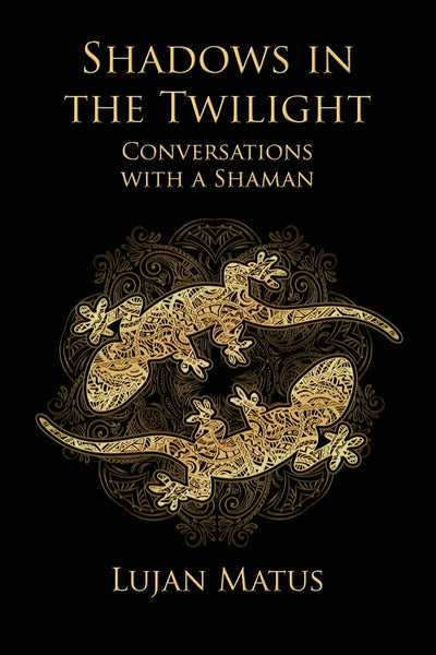 Shadows in the Twilight: Conversations with a Shaman