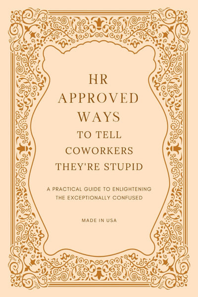 HR Approved Ways To Tell Coworkers They're Stupid: Unique Christmas Gag Gift for Boss and Stocking Stuffers for Men (White Elephant Christmas Gifts)