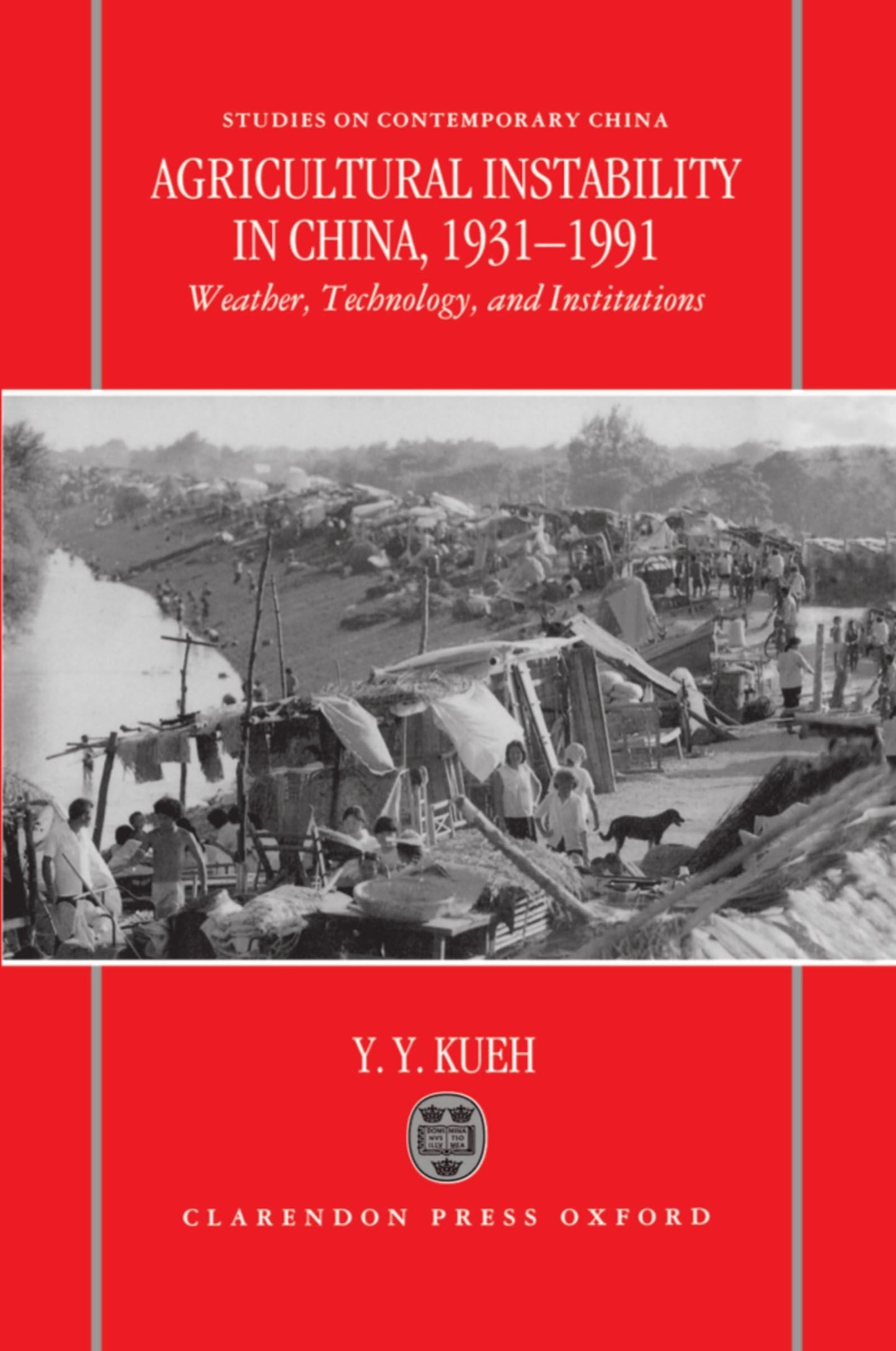 Agricultural Instability in China, 1931-1990: Weather, Technology, and Institutions (Studies on Contemporary China)