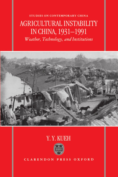 Agricultural Instability in China, 1931-1990: Weather, Technology, and Institutions (Studies on Contemporary China)