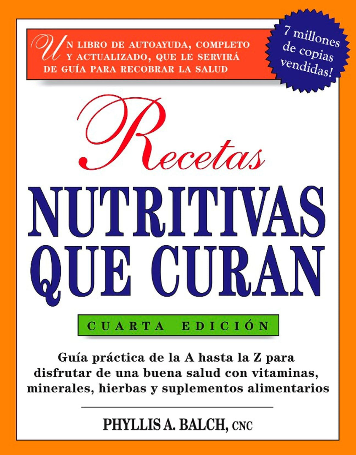 Recetas Nutritivas Que Curan, 4th Edition: Guia practica de la A hasta la Z para disfrutar de una burna salud convitaminas, minerales, hierbas y ... Healing: (Spanish)) (Spanish Edition)