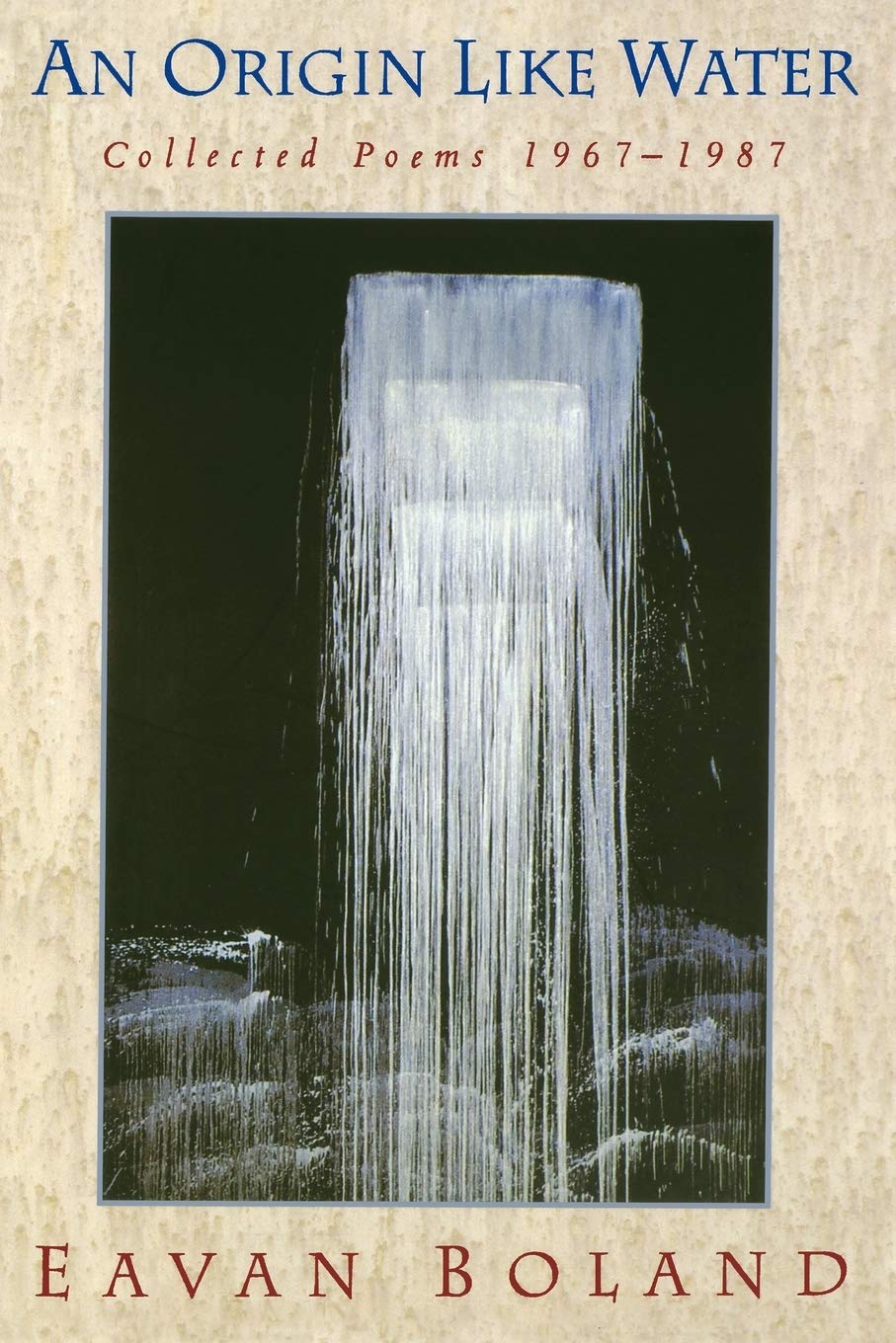 An Origin Like Water: Collected Poems 1967-1987