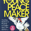 The Young Peacemaker: Teaching Students to Respond to Conflict in God's Way