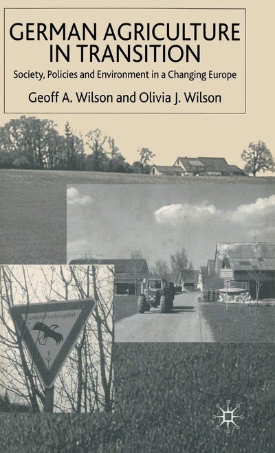 German Agriculture in Transition: Society, Policies and Environment in a Changing Europe