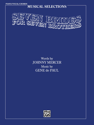 Seven Brides for Seven Brothers (Movie Selections): Piano/Vocal/Chords (Musical Selections)