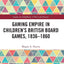 Gaming Empire in Children's British Board Games, 1836-1860 (Studies in Childhood, 1700 to the Present)