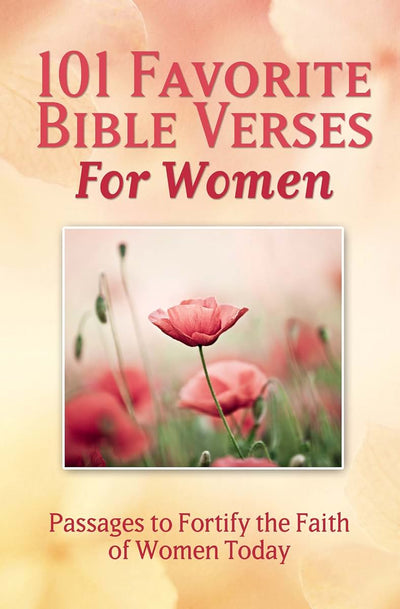 101 Favorite Bible Verses for Women: Passages to Fortify the Faith of Women Today