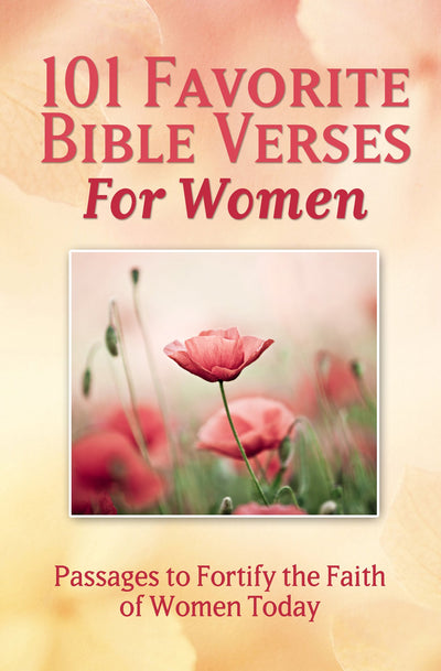 101 Favorite Bible Verses for Women: Passages to Fortify the Faith of Women Today