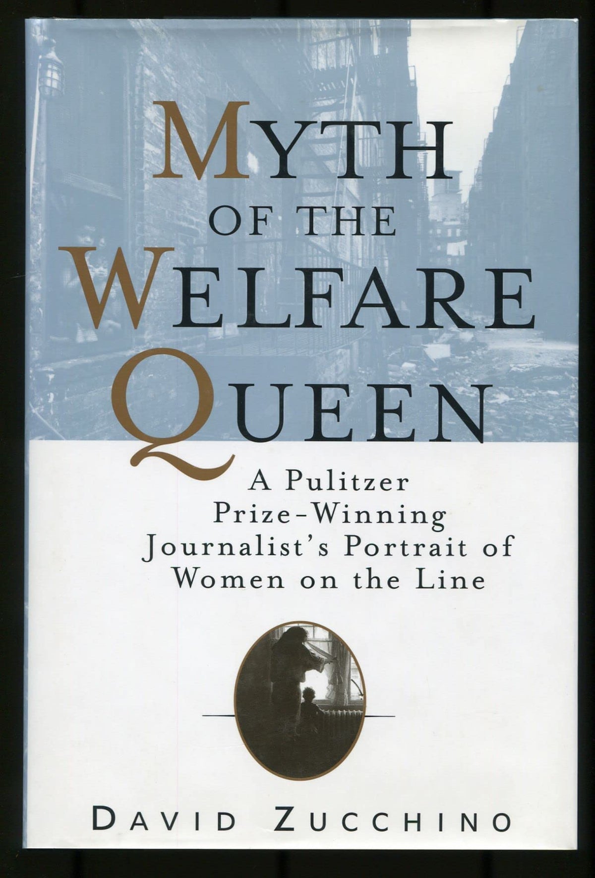 MYTH OF THE WELFARE QUEEN: A Pulitzer Prize-Winning Journalist's Portrait of Women on the Line