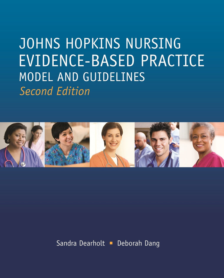Johns Hopkins Nursing Evidence Based Practice Model and Guidelines (Second Edition)