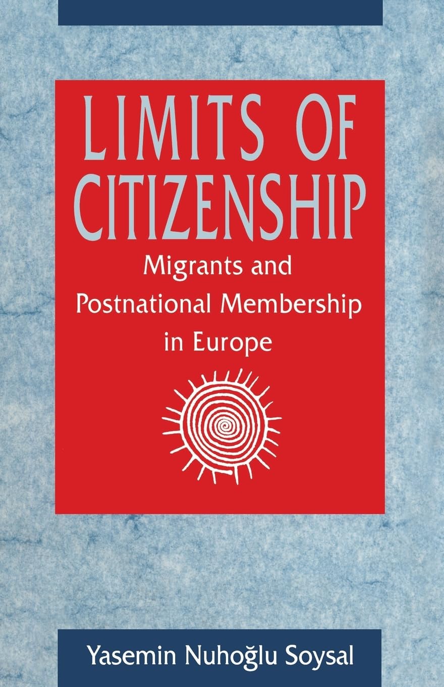 Limits of Citizenship: Migrants and Postnational Membership in Europe