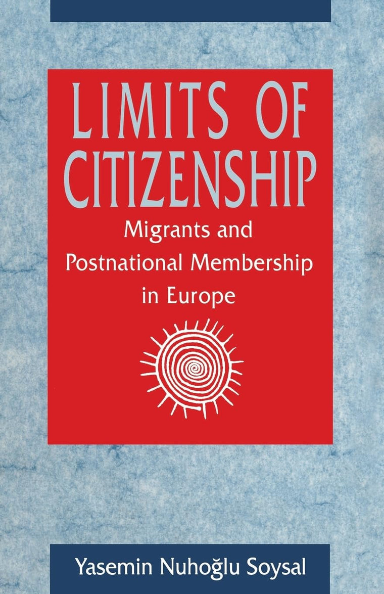 Limits of Citizenship: Migrants and Postnational Membership in Europe