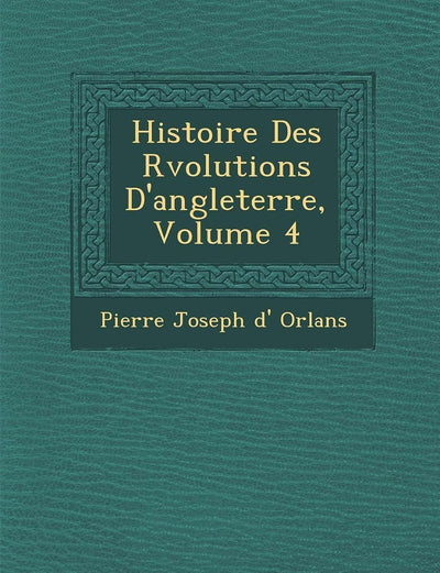 Histoire Des R Volutions D'Angleterre, Volume 4 (French Edition)