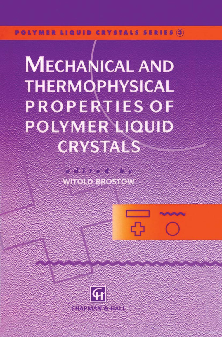 Mechanical and Thermophysical Properties of Polymer Liquid Crystals (Polymer Liquid Crystals Series, 3)