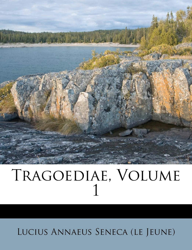 Tragoediae, Volume 1 (English and Latin Edition)