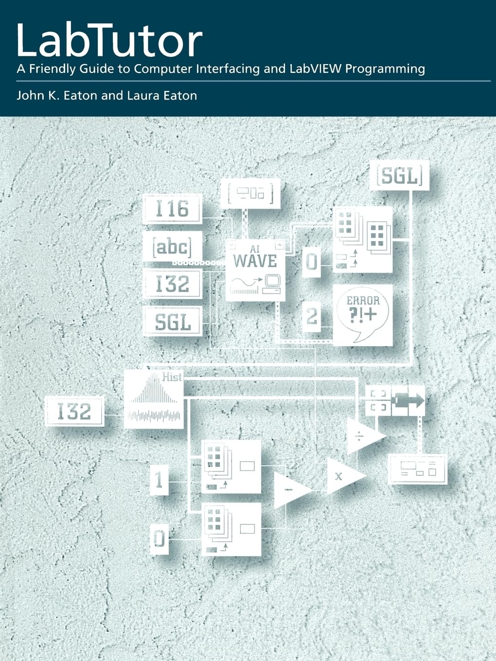 Labtutor : A Friendly Guide to Computer Interfacing and LabVIEW Programming (MacIntosh Version)