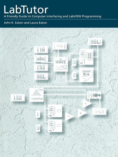Labtutor : A Friendly Guide to Computer Interfacing and LabVIEW Programming (MacIntosh Version)