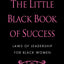 The Little Black Book of Success: Laws of Leadership for Black Women
