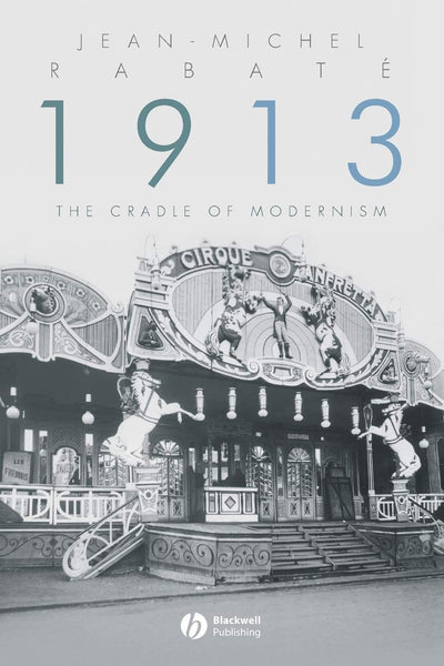 1913: The Cradle of Modernism
