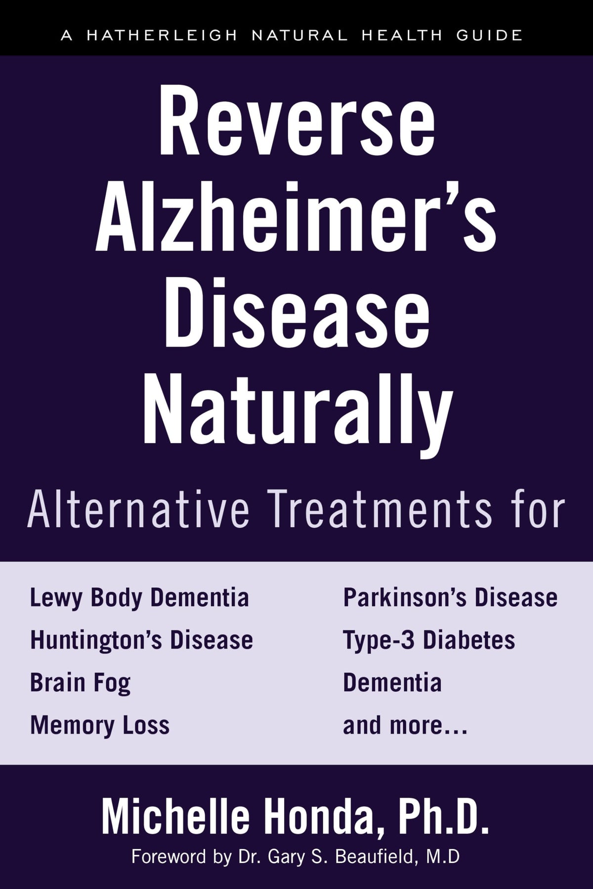 Reverse Alzheimer's Disease Naturally: Alternative Treatments for Dementia including Alzheimer's Disease