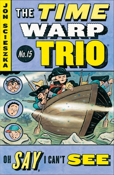 Oh Say, I Can't See #15 (Time Warp Trio) by Scieszka, Jon