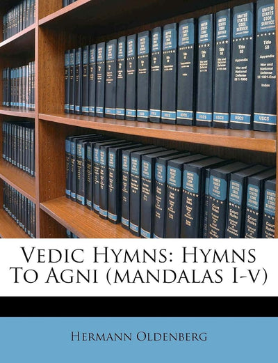 Vedic Hymns: Hymns To Agni (mandalas I-v)