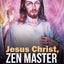 Jesus Christ, Zen Master: The top 116 sayings of an Enlightened Jesus. (Zennish Series)