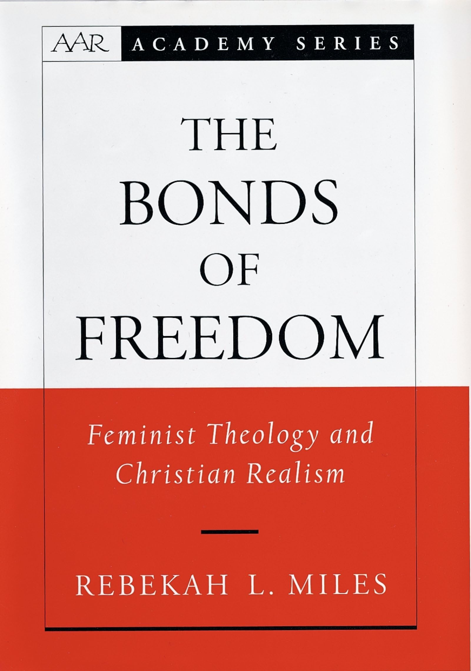 The Bonds of Freedom: Feminist Theology and Christian Realism (AAR Academy Series)