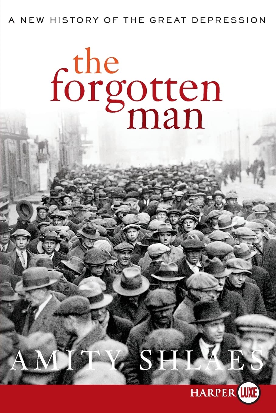 The Forgotten Man: A New History of the Great Depression