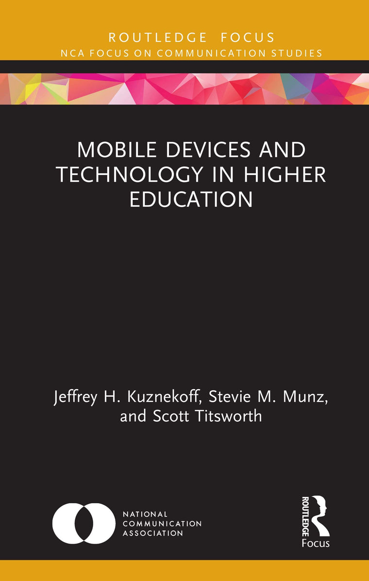 Mobile Devices and Technology in Higher Education (NCA Focus on Communication Studies)