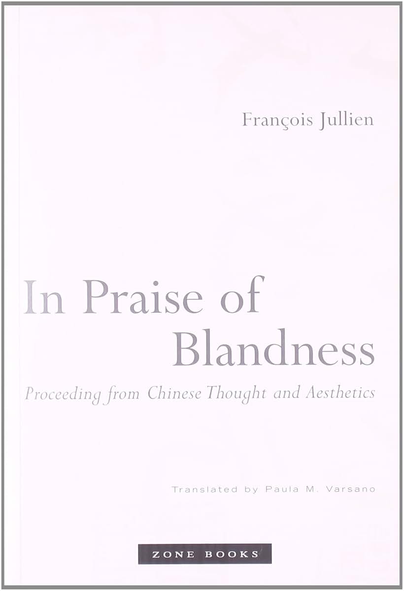In Praise of Blandness: Proceeding from Chinese Thought and Aesthetics (Mit Press)