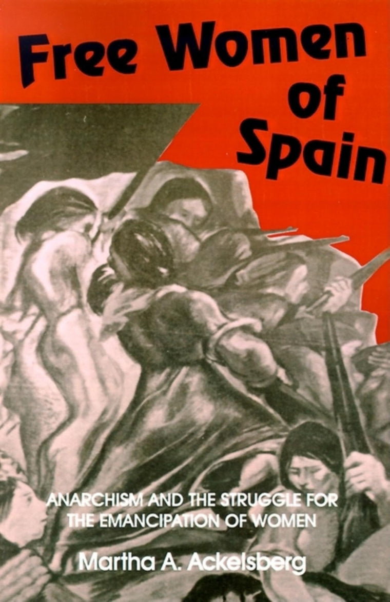 Free Women of Spain: Anarchism and the Struggle for the Emancipation of Women