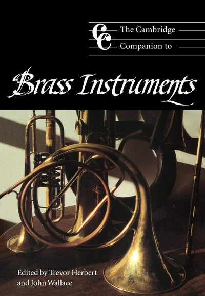 The Cambridge Companion to Brass Instruments (Cambridge Companions to Music)