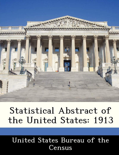 Statistical Abstract of the United States: 1913