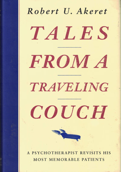 Tales from a Traveling Couch: A Psychoatherapist Revisits His Most Memorable Patients
