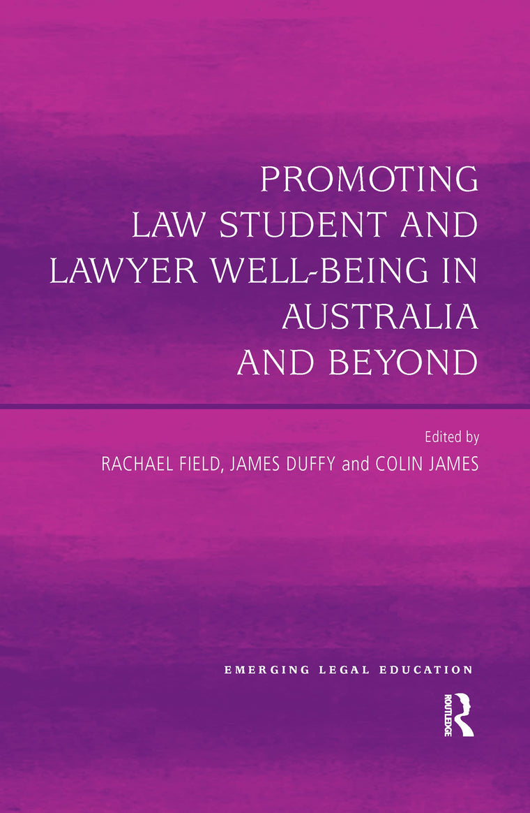 Promoting Law Student and Lawyer Well-Being in Australia and Beyond (Emerging Legal Education)