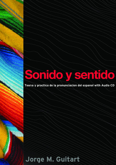 Sonido y sentido: Teoría y práctica de la pronunciación del espaol con audio (Georgetown Studies in Spanish Linguistics)