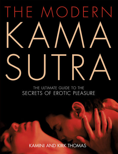 The Modern Kama Sutra: An Intimate Guide to the Secrets of Erotic Pleasure [Paperback] [Jan 01, 2006] Kamini Thomas