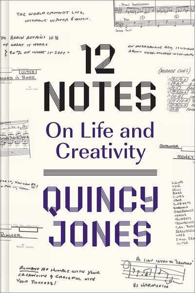 12 Notes: Quincy Jones distills a lifetime of musical wisdom into twelve practical creative lessons.
