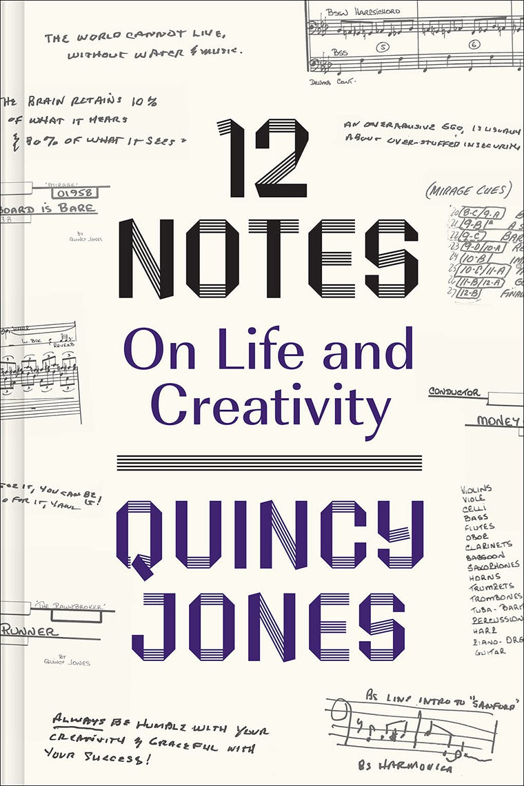 12 Notes: Quincy Jones distills a lifetime of musical wisdom into twelve practical creative lessons.