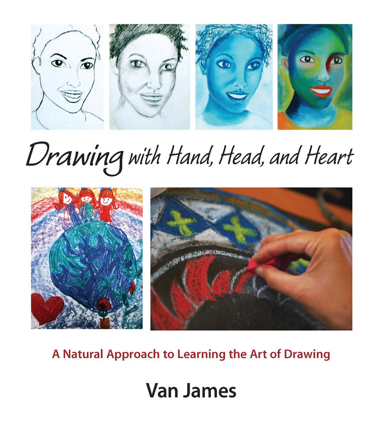 Drawing with Hand, Head, and Heart: A Natural Approach to Learning the Art of Drawing