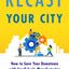 Recast Your City: How to Save Your Downtown with Small-Scale Manufacturing