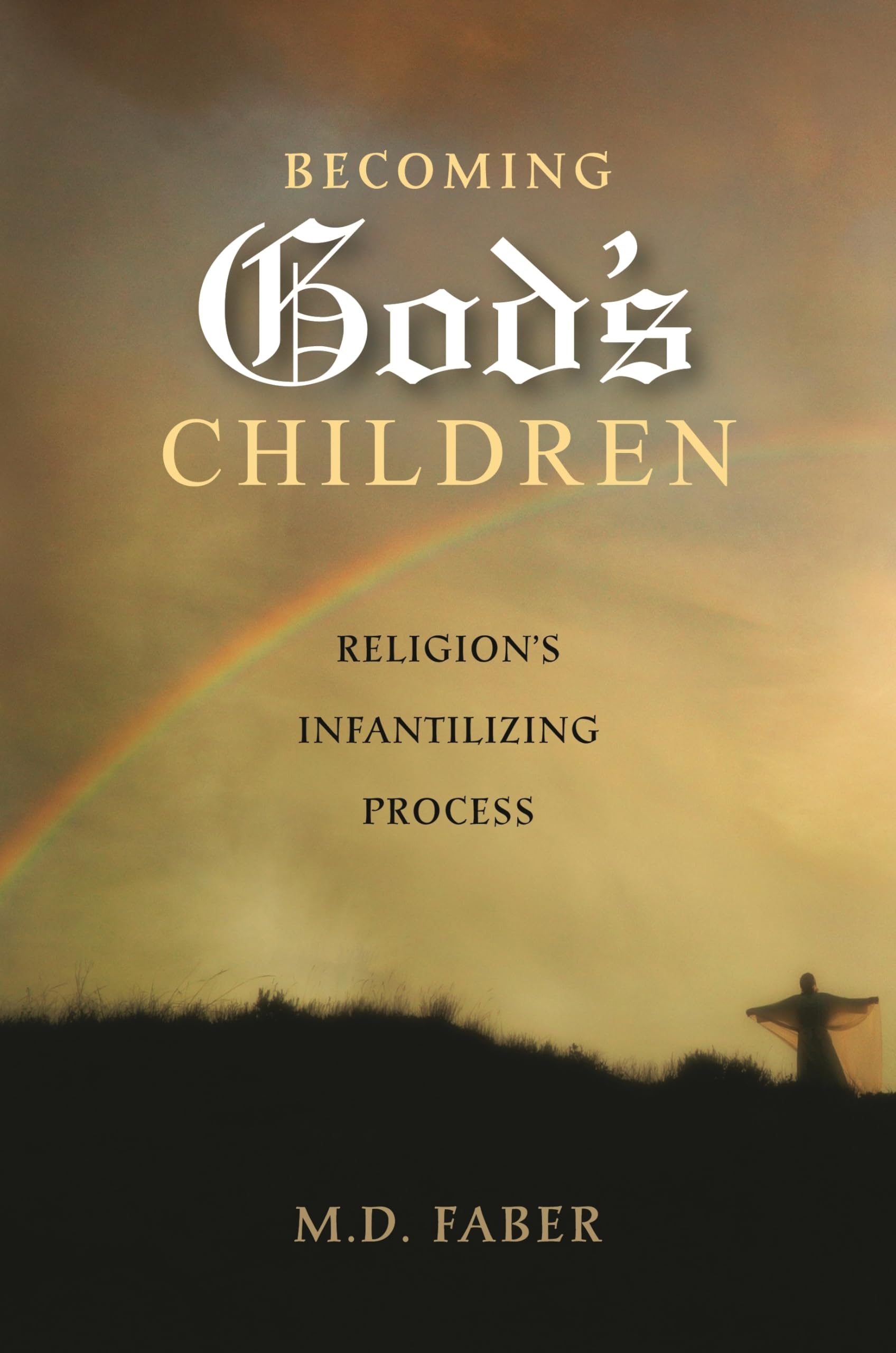 Becoming God's Children: Religion's Infantilizing Process