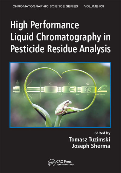 High Performance Liquid Chromatography in Pesticide Residue Analysis (Chromatographic Science Series)