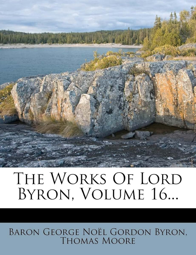The Works of Lord Byron, Volume 16...