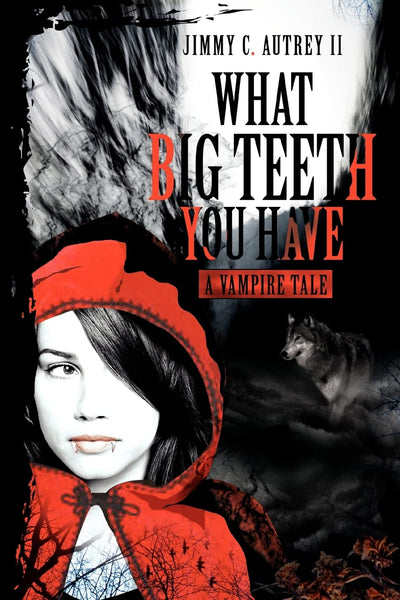 What Big Teeth You Have: A Vampire Tale