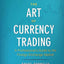 The Art of Currency Trading: A Professional's Guide to the Foreign Exchange Market (Wiley Trading)
