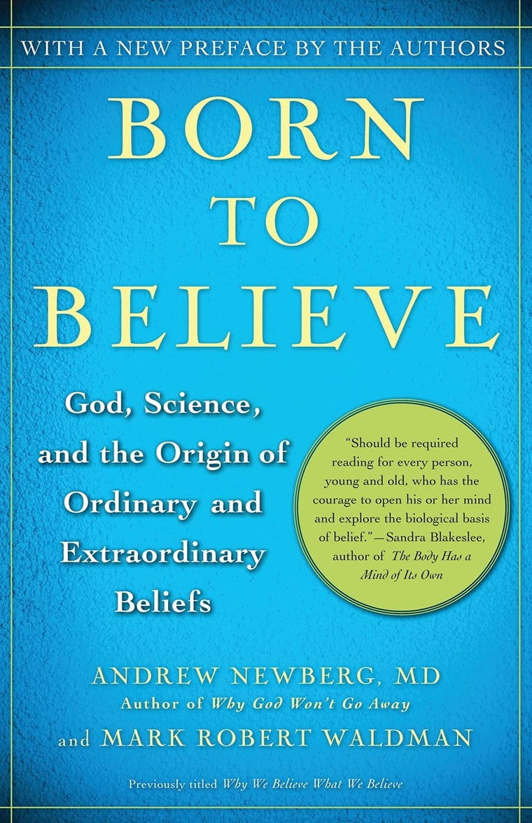 Born to Believe: God, Science, and the Origin of Ordinary and Extraordinary Beliefs